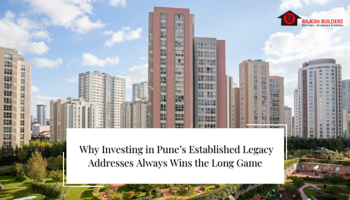 Why Investing in Pune’s Established Legacy Addresses Always Wins the Long Game